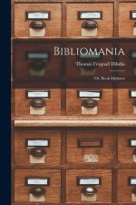 Bibliomania: Or, Book-madness