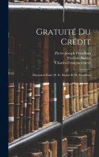 Gratuité Du Crédit: Discussion Entre M. Fr. Bastiat Et M. Proudhon