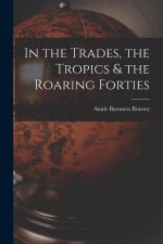 In the Trades, the Tropics & the Roaring Forties
