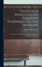 Traité De La Résolution Des Équations Numériques De Tous Les Degrés: Avec Des Notes Sur Plusieurs Points De La Théorie Des Équations Algébriques