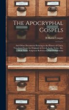 The Apocryphal Gospels: And Other Documents Relating to the History of Christ, Translated From the Originals in Greek, Latin, Syriac, etc, Wit