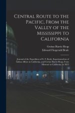 Central Route to the Pacific, From the Valley of the Mississippi to California: Journal of the Expedition of E. F. Beale, Superintendent of Indian Aff