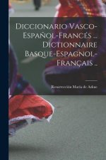 Diccionario vasco-espa?ol-francés ... Dictionnaire basque-espagnol-français ..