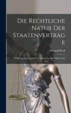 Die Rechtliche Natur Der Staatenverträge: Ein Beitrag Zur Juristischen Construction Des Völkerrechts