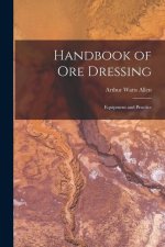 Handbook of Ore Dressing: Equipment and Practice