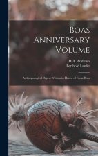 Boas Anniversary Volume: Anthropological Papers Written in Honor of Franz Boas