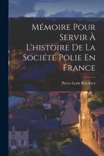 Mémoire Pour Servir ? L'histoire De La Société Polie En France