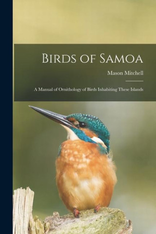 Birds of Samoa; a Manual of Ornithology of Birds Inhabiting These Islands