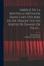 Abrégé de la nouvelle méthode dans l'art d'écrire ou de traçer toutes sortes de danses de ville ...