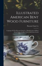 Illustrated American Bent Wood Furniture: Catalogue Of The Phoenix Chair Co., Manufacturers Of Bent Stock Chairs, Cradles, Settees And Lawn Goods