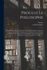Proclus Le Philosophe: Commentaire Sur Le Parménide Suivi Du Commentaire Anonyme Sur Les Vii Derni?res Hypoth?ses, Tr. Pour La Premi?re Fois