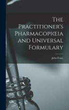 The Practitioner's Pharmacopioeia and Universal Formulary