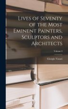 Lives of Seventy of the Most Eminent Painters, Sculptors and Architects; Volume I