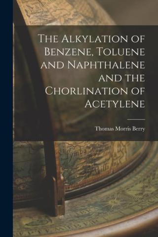 The Alkylation of Benzene, Toluene and Naphthalene and the Chorlination of Acetylene