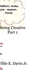 Being Creative Part 1