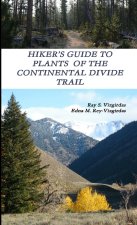 HIKER'S GUIDE TO PLANTS  OF THE  CONTINENTAL DIVIDE TRAIL