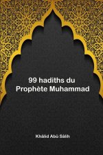 99 hadiths du Proph?te Muhammad