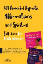 499 Powerful Hypnotic Affirmations and Spiritual Self-Care for Black Women