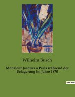 Monsieur Jacques ? Paris während der Belagerung im Jahre 1870