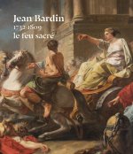 Jean Bardin (1732-1809), le feu sacré