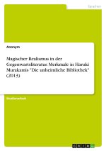Magischer Realismus in der Gegenwartsliteratur. Merkmale in Haruki Murakamis 