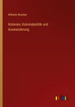 Kolonien, Kolonialpolitik und Auswanderung