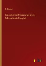 Der Antheil der Strassburger an der Reformation in Churpfalz