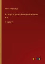 Sir Nigel: A Novel of the Hundred Years' War