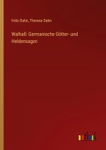 Walhall: Germanische Götter- und Heldensagen