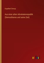 Aus einer alten Advokatenrepublik (Demosthenes und seine Zeit)