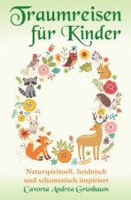 Traumreisen für Kinder - naturspirituell, heidnisch und schamanisch inspiriert