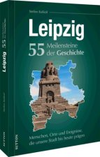 Leipzig. 55 Meilensteine der Geschichte