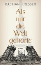 Als mir die Welt gehörte
