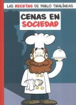 Las recetas de Pablo Tiralíneas : cenas en sociedad