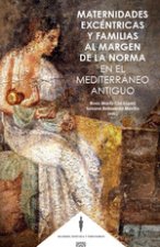 Maternidades excéntricas y familias al margen de la norma en el mediterráneo antiguo