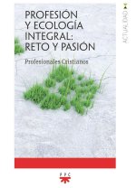 Profesión y ecología integral: reto y pasión