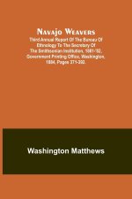 Navajo weavers ; Third Annual Report of the Bureau of Ethnology to the Secretary of the Smithsonian Institution, 1881-'82, Government Printing Office,