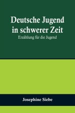 Deutsche Jugend in schwerer Zeit