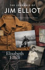 The Journals of Jim Elliot – An Ordinary Man on an Extraordinary Mission