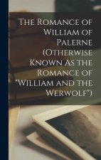 The Romance of William of Palerne (Otherwise Known As the Romance of William and the Werwolf)