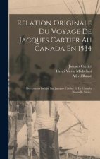 Relation Originale Du Voyage De Jacques Cartier Au Canada En 1534: Documents Inédits Sur Jacques Cartier Et Le Canada (Nouvelle Série).