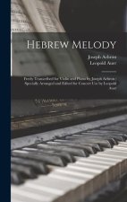 Hebrew Melody: Freely Transcribed for Violin and Piano by Joseph Achron; Specially Arranged and Edited for Concert use by Leopold Aue