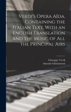 Verdi's Opera A?da, Containing the Italian Text, With an English Translation and the Music of all the Principal Airs
