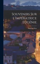 Souvenirs sur l'Impératrice Eugénie