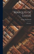 Marquis of Lossie: A Romance