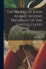 The Works of John Adams, Second President of the United States; Volume VI