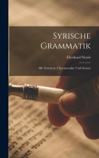 Syrische Grammatik: Mit Litteratur, Chrestomathie Und Glossar