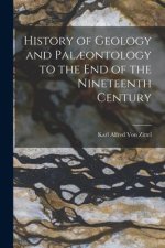 History of Geology and Pal?ontology to the End of the Nineteenth Century