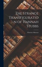 The Strange Transfiguration of Hannah Stubbs