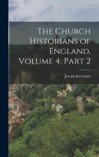 The Church Historians of England, Volume 4, part 2